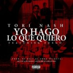 Tori Nash Ft Fuego - Yo Hago Lo Que Quiero