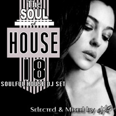 The Soul of House Vol. 18 (Soulful House Dj Set)