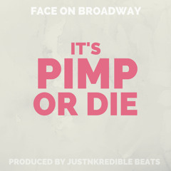 It's Pimp or Die [Prod. By JustNkredible Beats]