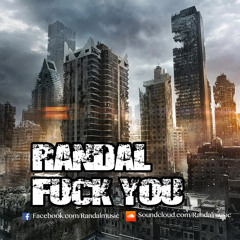 Randal - Fuck You [Free Release]