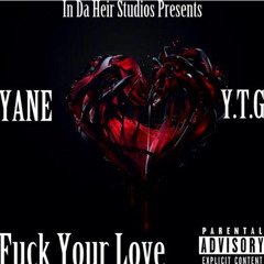 Y.T.G | Yane Baybee - Fuck Your Love