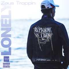 Lonely- Zeus Trappin