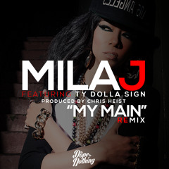 Chris Heist And Mila J Ft. TY Dolla Sign - My Main (Prod. Chris Heist) GODSFAV ReMix