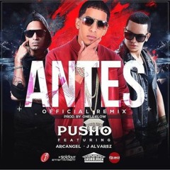 Pusho Ft Arcangel Y J Alvarez - Antes (Official Remix)(By. Maicol Nazza)