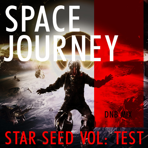 SPACE JOURNEY - STARSEED 001 TEST MIX