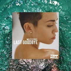 Miley Cyrus - Last Goodbye (Trapwell EDIT)