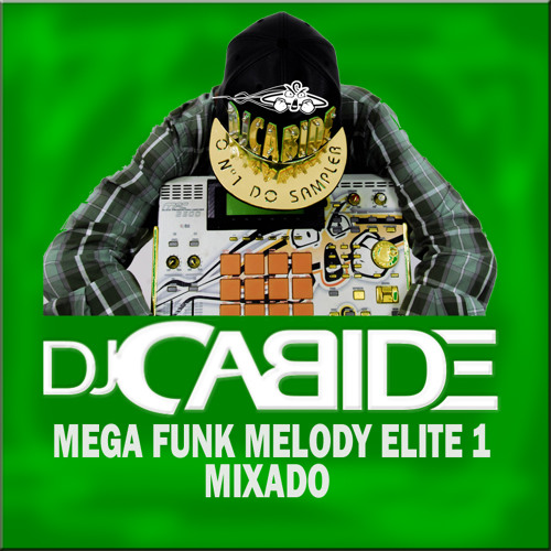 DJ Cabide Mega Funk Melody Elite Sem Carimbo MIXADO