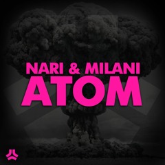 Nari & Milani - Atom (Arcadia Remix)