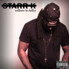 Starr K - Dallas Pride "Album Version" (Produced By 310Prophet)