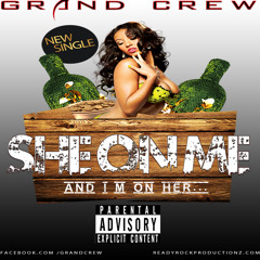 GRAND CREW - SHE ON ME