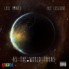 As The World Turns [feat. Ace Cosgrove] (prod. by Shepard)