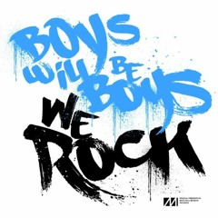 Boys Will Be Boys - We Rock