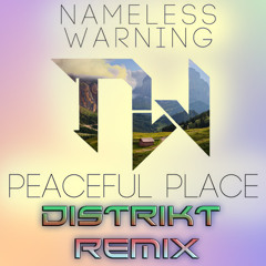 Nameless Warning - Peaceful Place (Distrikt Remix)