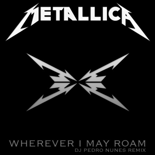 Metallica Wherever I May Roam