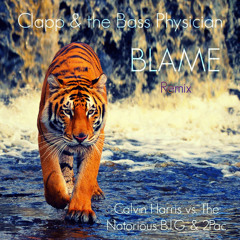 Calvin Harris vs. The Notorious B.I.G. & 2Pac - Blame (Clapp & the Bass Physician Mix)