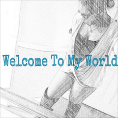 Welcome To My World (Feel Good)