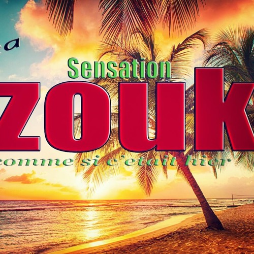 Zouk Sensation Comme Si C'etait Hier