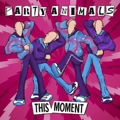 Party Animals - This Moment