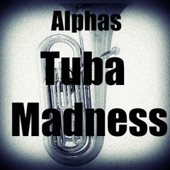 Alphas - Tuba Madness (Original Mix) *Supported By Ummet Ozcan*