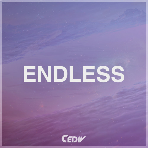 Stream Cediv - Endless by Cediv | Listen online for free on SoundCloud