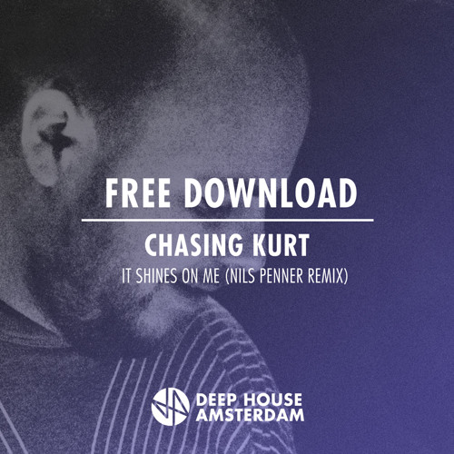 Free Download: Chasing Kurt - It Shines On Me (Nils Penner Remix)