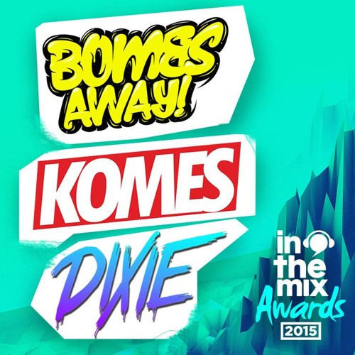 Bombs Away, Komes & Dixie - 2015 ITM Mix