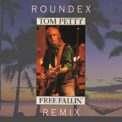 Tom Petty - Free Fallin (Roundex Remix) [FREE DOWNLOAD]