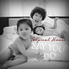 TienTien - Say You Do ( Tropical house )