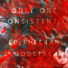 Ed Sheeran - Bloodstream [ONLY ONE & CONSISTENT C REMIX] FREE DOWNLOAD