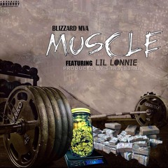Muscle - Blizzard MVA ft Lil Lonnie Prod SirRayBands