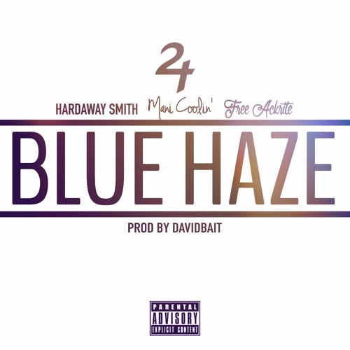 Blue Haze feat. Mani Coolin, Hardaway Smith & FreeAckrite (prod. David Bait)