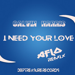 Calvin Harris Ft Ellie Goulding - I Need Your Love [Aflo Remix]