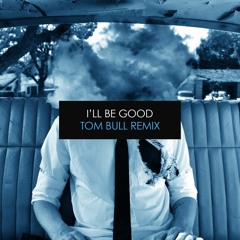 Jaymes Young - I'll Be Good (Tom Bull Remix)