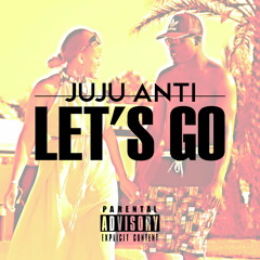 JUJU ANTi - Let's Go