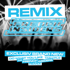 TAIO CRUZ - Do What You Like (THE FRENCH INSIDERS REMIX)