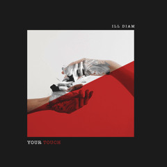 ILL Diam - Your Touch