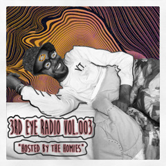 3rd Eye Radio Vol.003 (Hosted By The Homies)