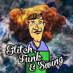 Glitch, Funk & Swing