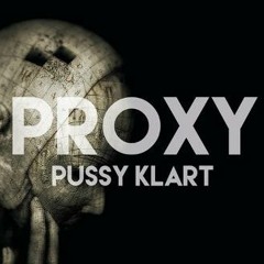 PROXY - PUSSY KLART