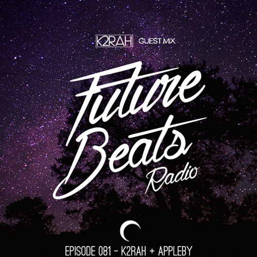 K2RAH • Future Beats Radio (guest mix)