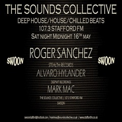 Roger Sanchez Alvaro Hylander Mark Mac The Sounds Collective 107.3 Stafford FM...