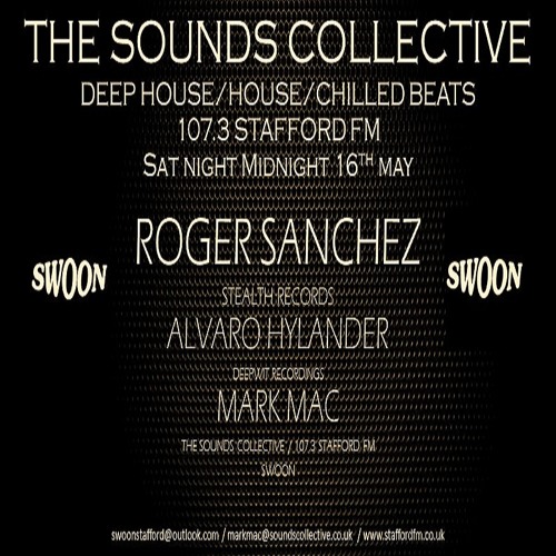 Roger Sanchez Alvaro Hylander Mark Mac The Sounds Collective 107.3 Stafford FM...
