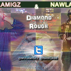 NAWLAGE 2K5 ft MULAMIGZ - DIAMOND IN THE ROUGH