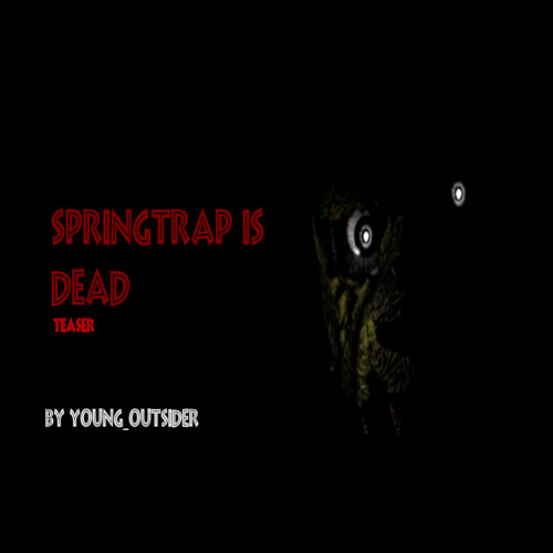 Springtrap Is Dead