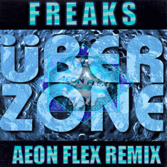 **FREE DL**Uberzone- Freaks (Aeon Flex Remix)