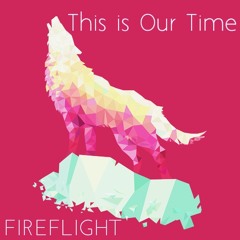 Fireflight-This is Our Time