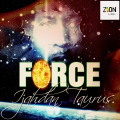 FORCE (Hold) - Ijahdan Taurus & ZionLab.