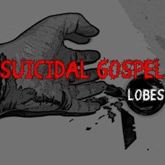 Suicidal Gospel - Lobes