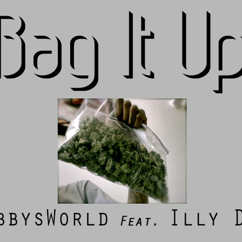 BobbysWorld & ILLY DRE - Bag It Up