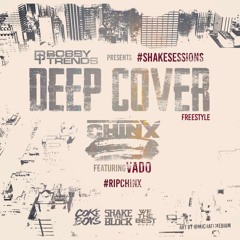 Chinx ft. Vado - Deep Cover Freestyle - Dirty (#shakeSESSIONS)